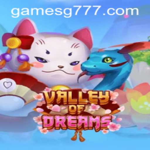 Explore the Enchanting World of ValleyofDreams with SG777